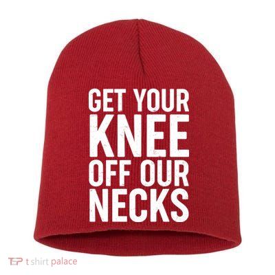 Get Your Knee Off Our Necks Short Acrylic Beanie
