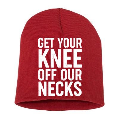 Get Your Knee Off Our Necks Short Acrylic Beanie