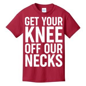 Get Your Knee Off Our Necks Kids T-Shirt