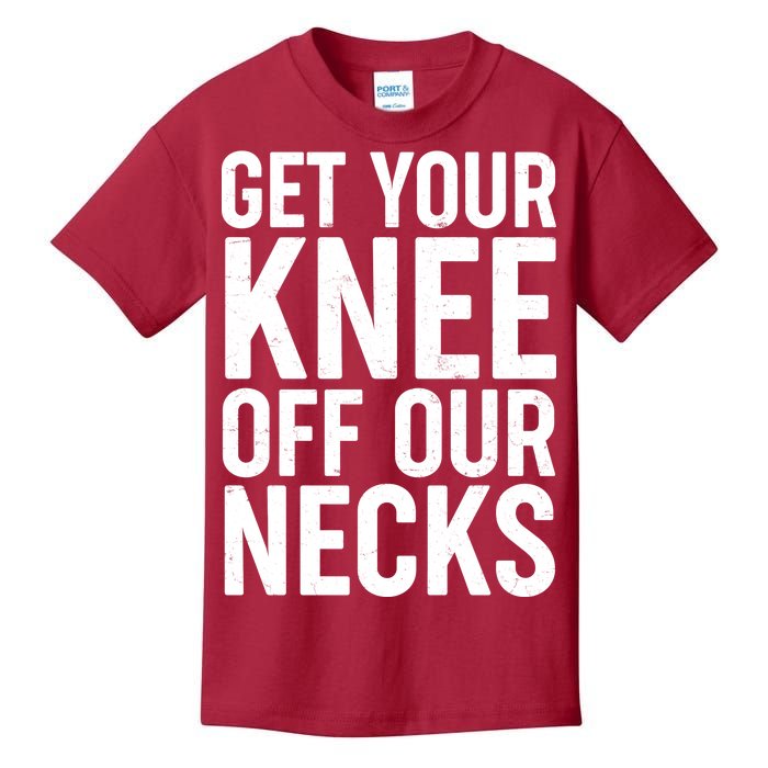 Get Your Knee Off Our Necks Kids T-Shirt