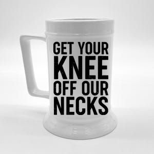 Get Your Knee Off Our Necks Beer Stein