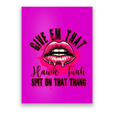 Give Em That Hawk Tuah 24 Spit On That Thang Sexy Poster