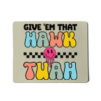 Give Em That Hawk Tuah Groovy Smile Face Hawk Tush Parody Mousepad