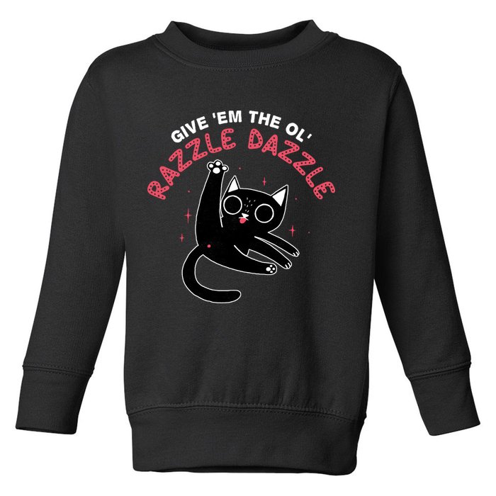 Give Em The Ol Razzle Dazzle Cat Funny Toddler Sweatshirt