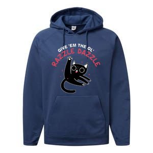 Give Em The Ol Razzle Dazzle Cat Funny Performance Fleece Hoodie