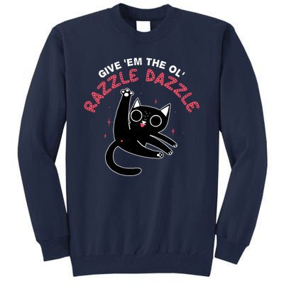 Give Em The Ol Razzle Dazzle Cat Funny Tall Sweatshirt