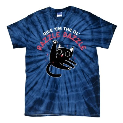 Give Em The Ol Razzle Dazzle Cat Funny Tie-Dye T-Shirt