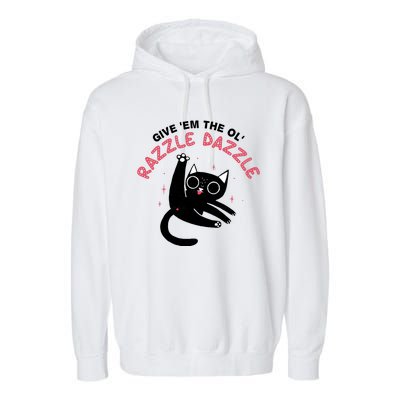 Give Em The Ol Razzle Dazzle Cat Funny Garment-Dyed Fleece Hoodie