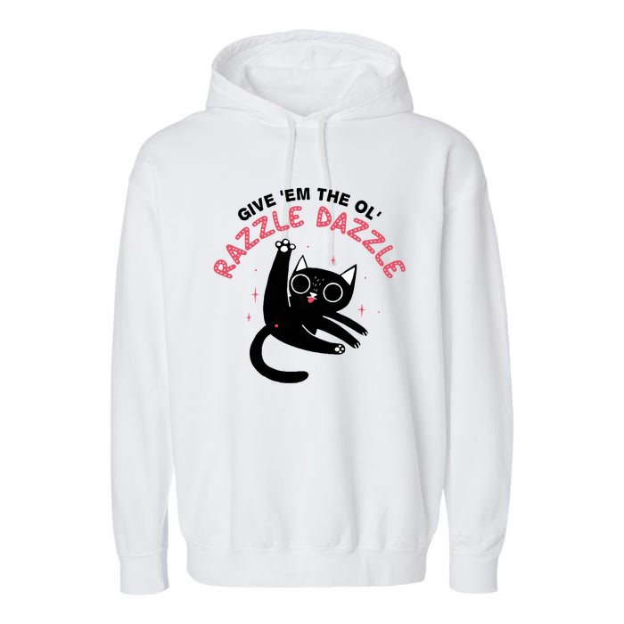 Give Em The Ol Razzle Dazzle Cat Funny Garment-Dyed Fleece Hoodie