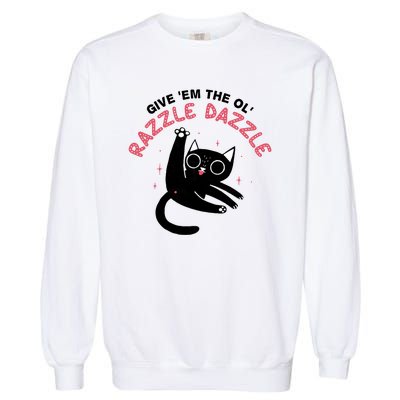 Give Em The Ol Razzle Dazzle Cat Funny Garment-Dyed Sweatshirt