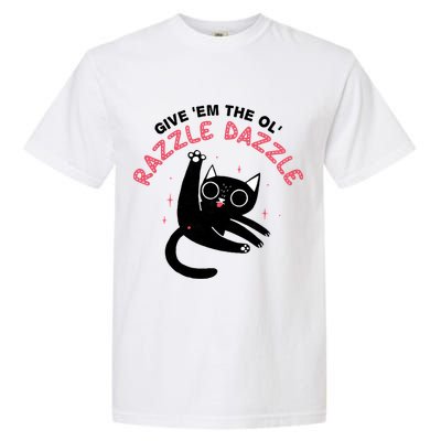 Give Em The Ol Razzle Dazzle Cat Funny Garment-Dyed Heavyweight T-Shirt