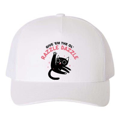 Give Em The Ol Razzle Dazzle Cat Funny Yupoong Adult 5-Panel Trucker Hat