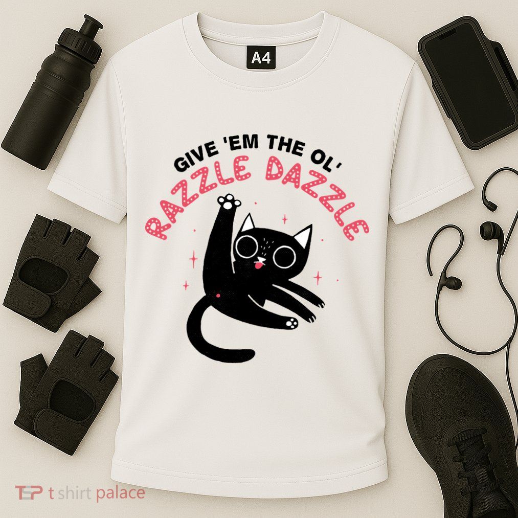 Give Em The Ol Razzle Dazzle Cat Funny Performance Shirt