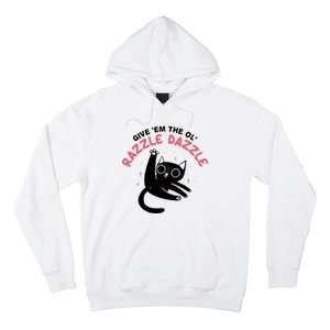 Give Em The Ol Razzle Dazzle Cat Funny Hoodie