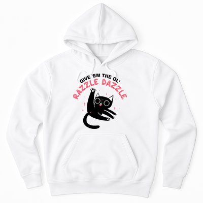 Give Em The Ol Razzle Dazzle Cat Funny Hoodie