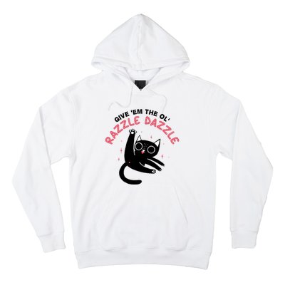 Give Em The Ol Razzle Dazzle Cat Funny Hoodie