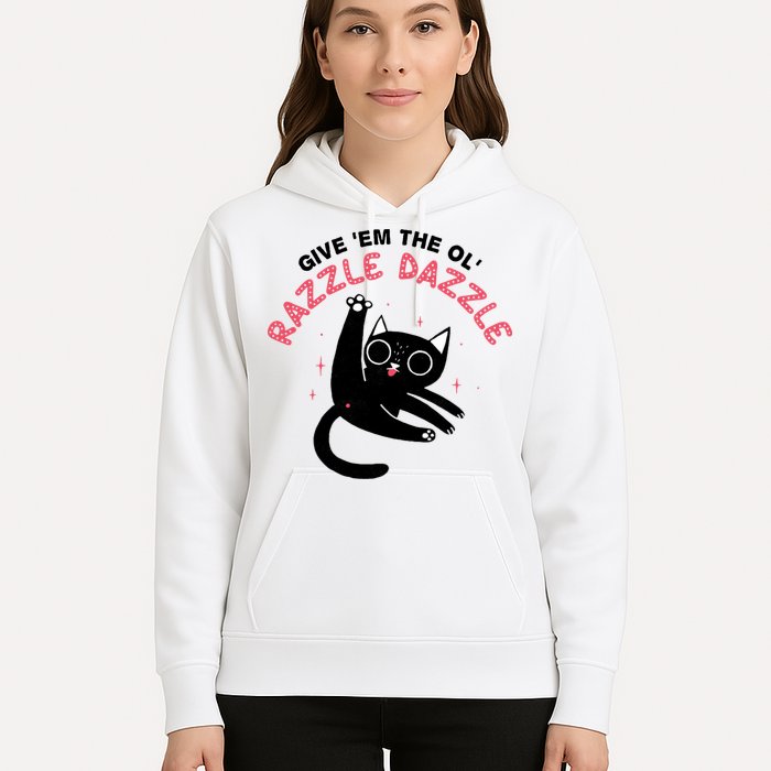 Give Em The Ol Razzle Dazzle Cat Funny Hoodie