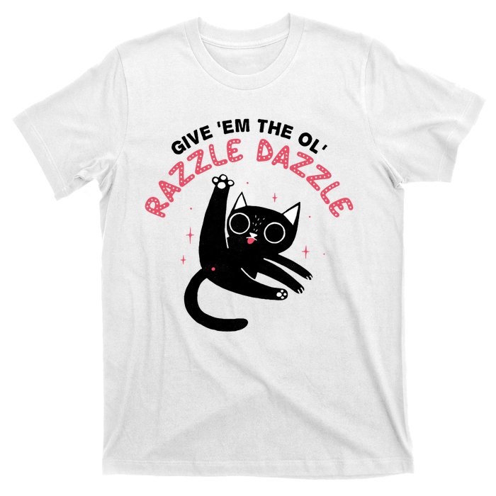 Give Em The Ol Razzle Dazzle Cat Funny T-Shirt