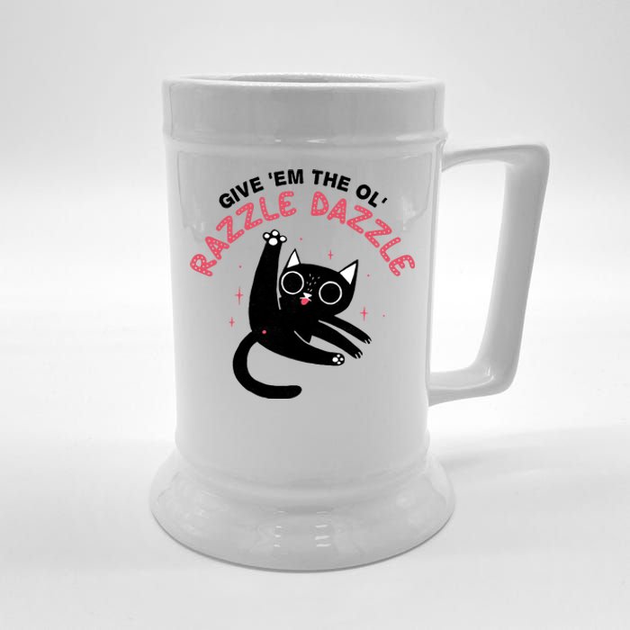 Give Em The Ol Razzle Dazzle Cat Funny Beer Stein