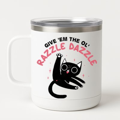 Give Em The Ol Razzle Dazzle Cat Funny 12 oz Stainless Steel Tumbler Cup