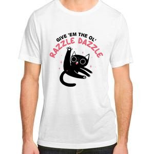 Give Em The Ol Razzle Dazzle Cat Funny Adult ChromaSoft Performance T-Shirt