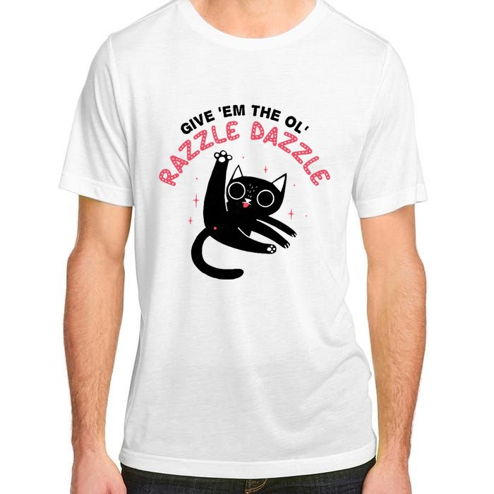 Give Em The Ol Razzle Dazzle Cat Funny Adult ChromaSoft Performance T-Shirt