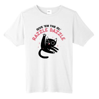 Give Em The Ol Razzle Dazzle Cat Funny Tall Fusion ChromaSoft Performance T-Shirt