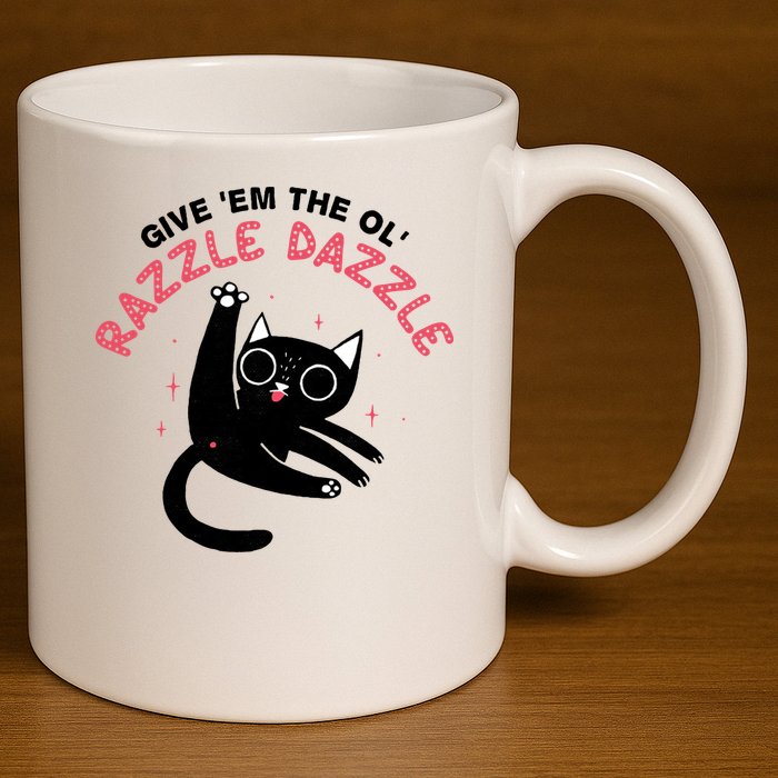 Give Em The Ol Razzle Dazzle Cat Funny 11oz C Handle Ceramic Mug