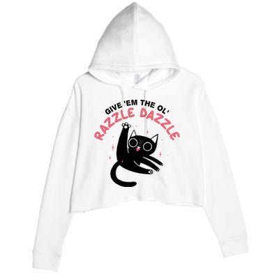 Give Em The Ol Razzle Dazzle Cat Funny Crop Fleece Hoodie