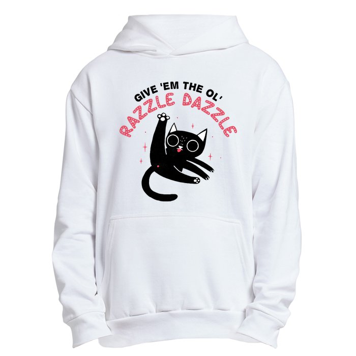 Give Em The Ol Razzle Dazzle Cat Funny Urban Pullover Hoodie