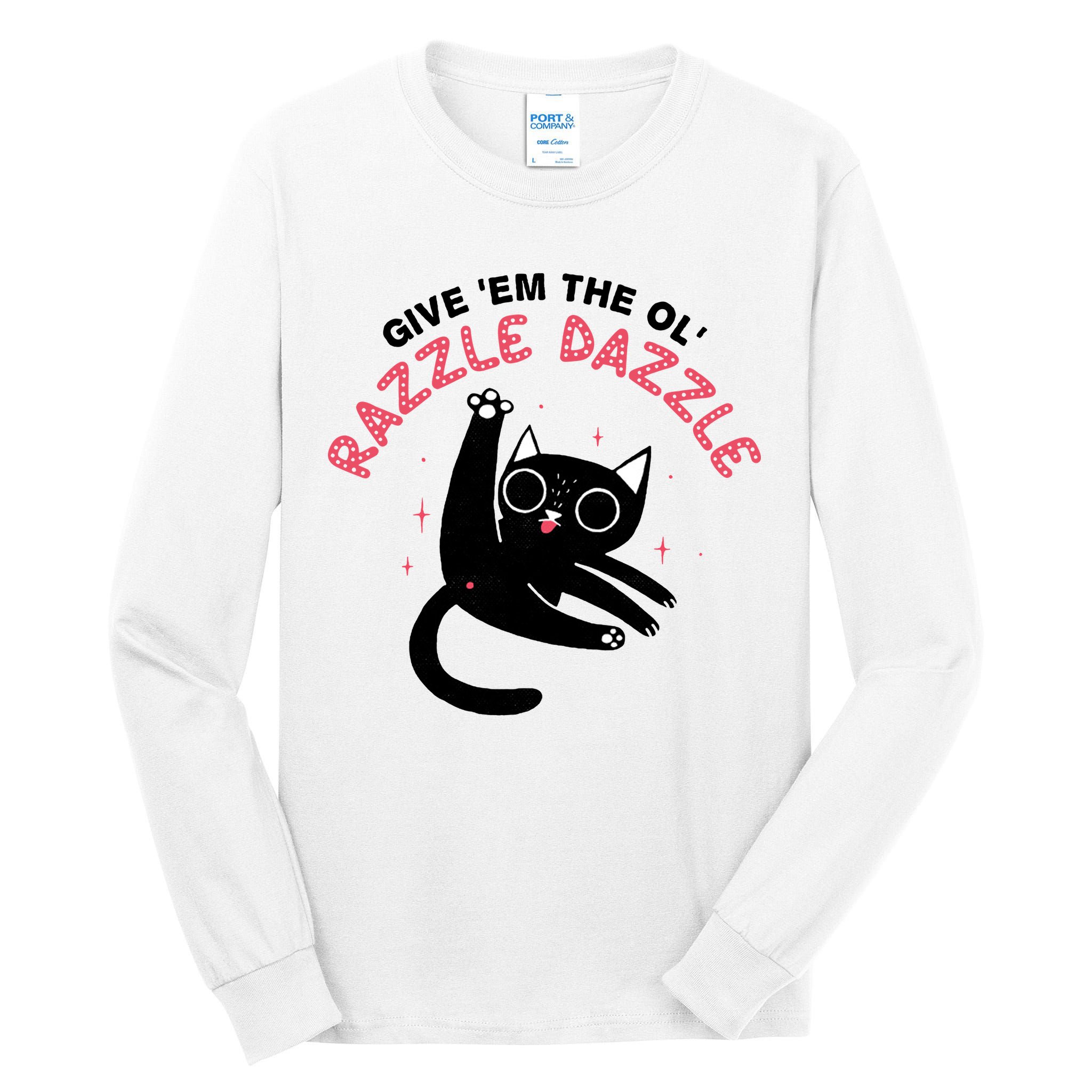 Give Em The Ol Razzle Dazzle Cat Funny Tall Long Sleeve T-Shirt