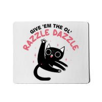 Give Em The Ol Razzle Dazzle Cat Funny Mousepad