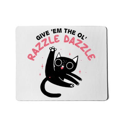 Give Em The Ol Razzle Dazzle Cat Funny Mousepad