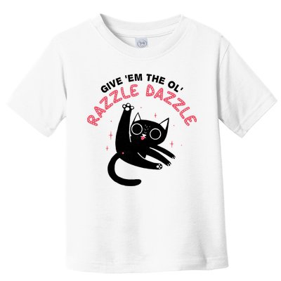 Give Em The Ol Razzle Dazzle Cat Funny Toddler T-Shirt