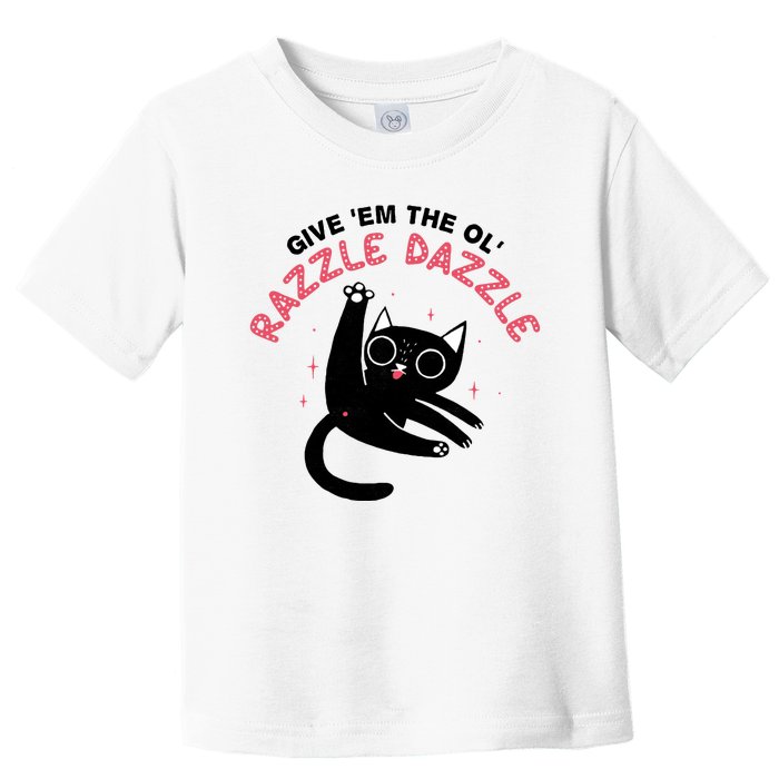 Give Em The Ol Razzle Dazzle Cat Funny Toddler T-Shirt