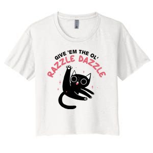 Give Em The Ol Razzle Dazzle Cat Funny Women's Crop Top Tee