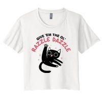 Give Em The Ol Razzle Dazzle Cat Funny Women's Crop Top Tee