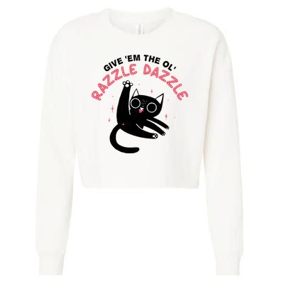 Give Em The Ol Razzle Dazzle Cat Funny Cropped Pullover Crew