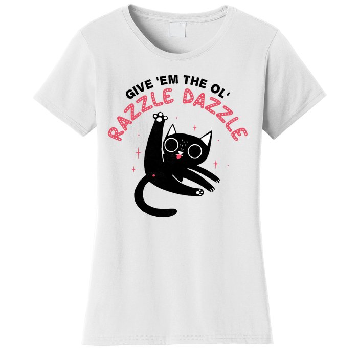 Give Em The Ol Razzle Dazzle Cat Funny Women's T-Shirt