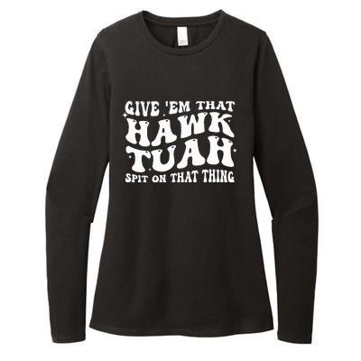 Give Em That Hawk Tuah Spit On That Thing Womens CVC Long Sleeve Shirt