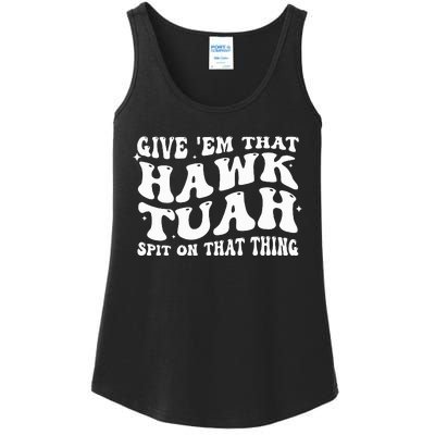 Give Em That Hawk Tuah Spit On That Thing Ladies Essential Tank