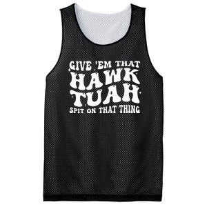 Give Em That Hawk Tuah Spit On That Thing Mesh Reversible Basketball Jersey Tank