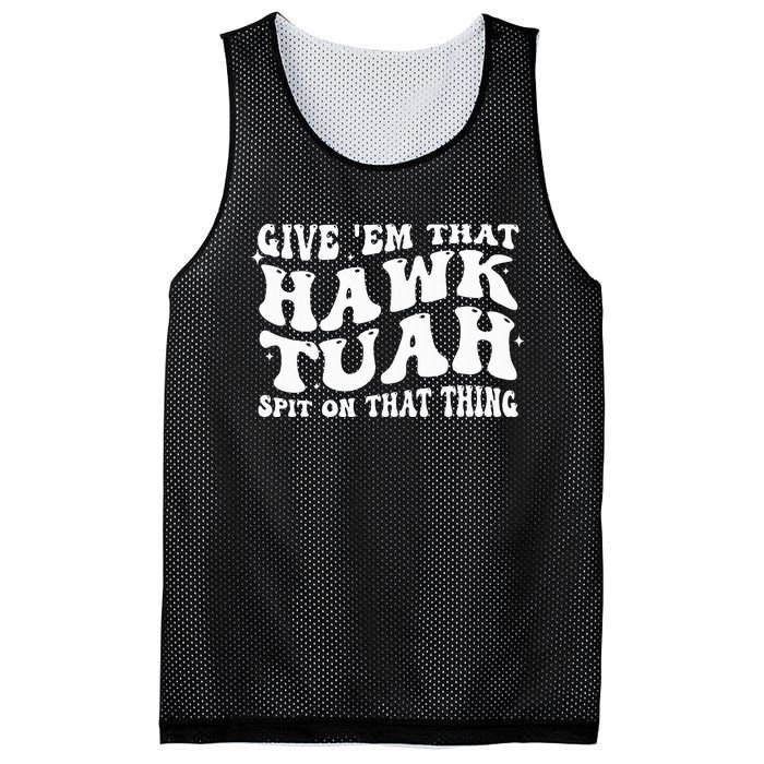 Give Em That Hawk Tuah Spit On That Thing Mesh Reversible Basketball Jersey Tank