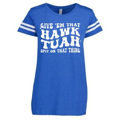 Give Em That Hawk Tuah Spit On That Thing Enza Ladies Jersey Football T-Shirt