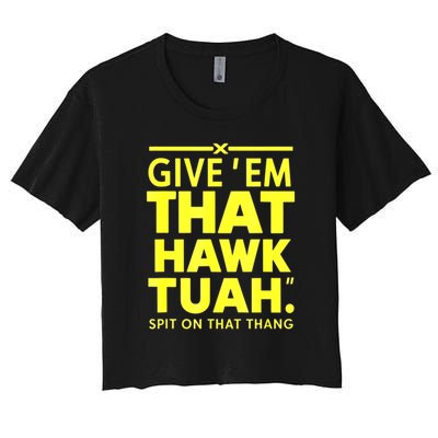 Give Em That Funny Hawk Tuah Spit On That Thang Gift Women's Crop Top Tee