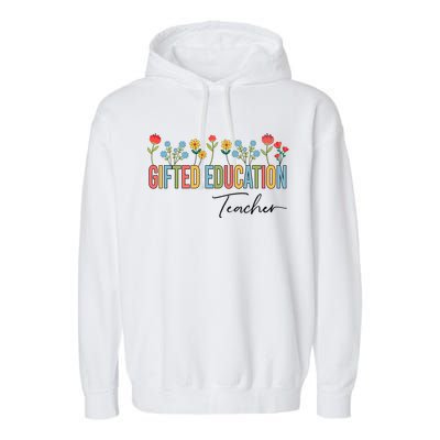 Gifted Education Teacher Wildflowers Back To School Gift Garment-Dyed Fleece Hoodie