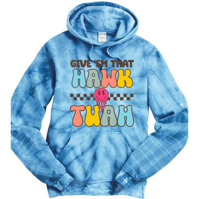 Give Em That Hawk Tuah Spit On That Thing Tie Dye Hoodie