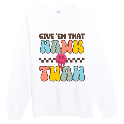 Give Em That Hawk Tuah Spit On That Thing Premium Crewneck Sweatshirt