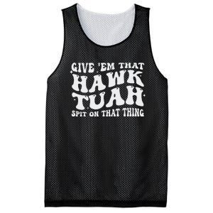 Give Em That Hawk Tuah Spit On That Thing Mesh Reversible Basketball Jersey Tank