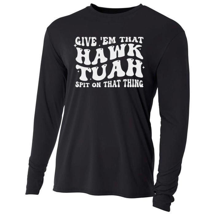 Give Em That Hawk Tuah Spit On That Thing Cooling Performance Long Sleeve Crew